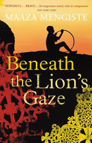 Beneath the Lion's Gaze by Maaza Mengiste.