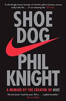 Shoe Dog: A Memoir by The Creator Of Nike by Phil Knight