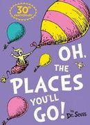Oh, The Places You'll Go! by Dr. Seuss