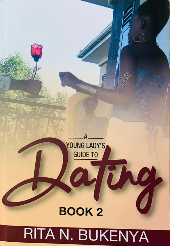 A Young Lady's Guide to Dating by Rita Bukenya
