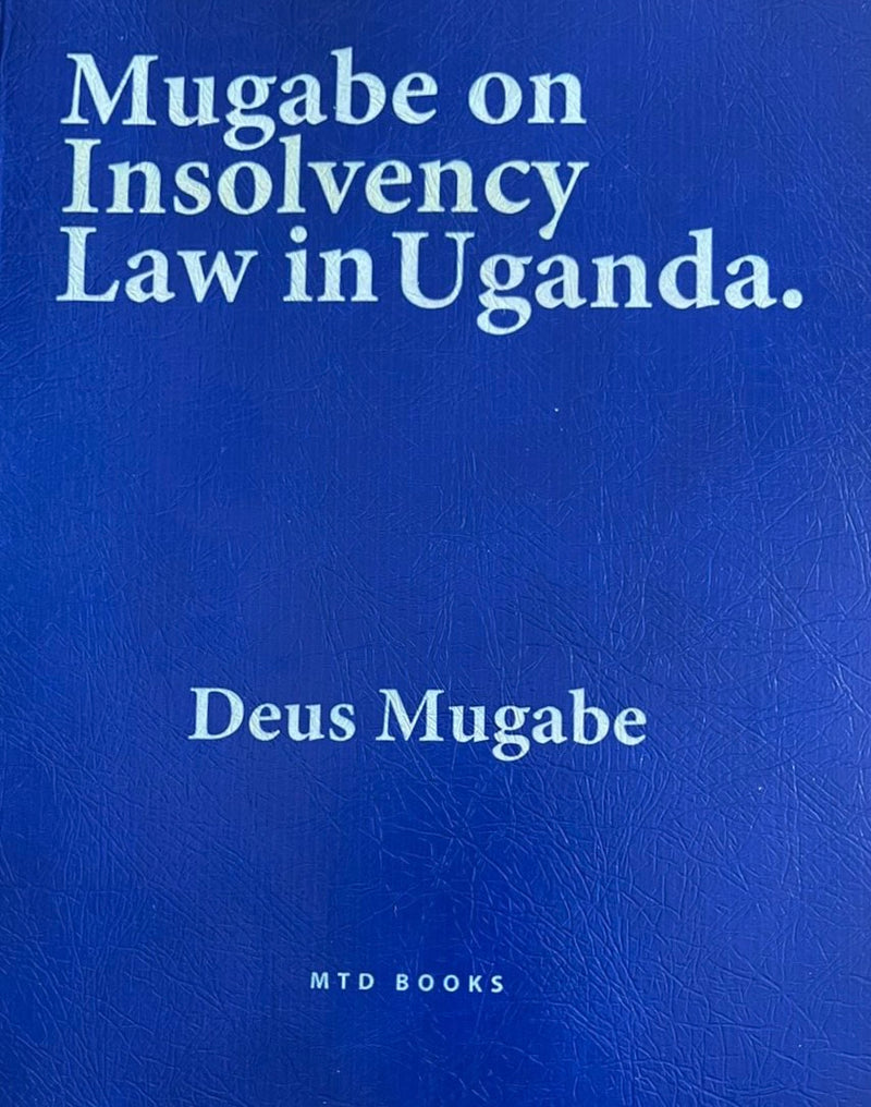 Mugabe on Insolvency Law, in Uganda by Deus Mugabe