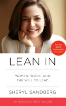 Lean In: Women, Work, And The Will To Lead by Sheryl Sandberg