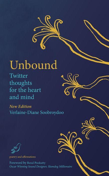 Unbound: Twitter thoughts for the heart and mind by Verlaine-Diane Soobroydoo