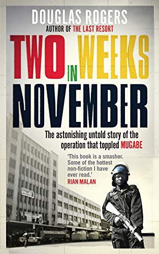Two Weeks in November: The Astonishing Inside Story of the Coup That Toppled Mugabe