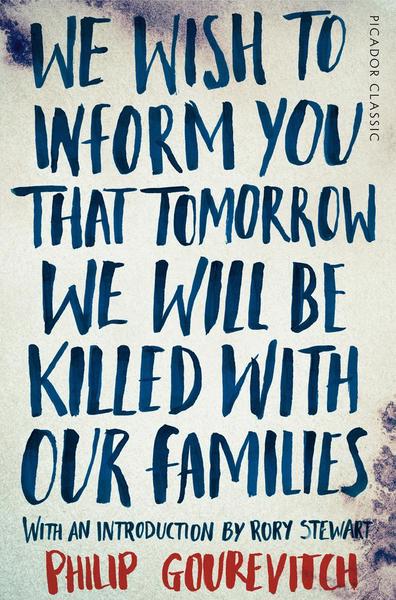 We Wish to Inform You That Tomorrow We Will be Killed With Our Families: Stories from Rwanda