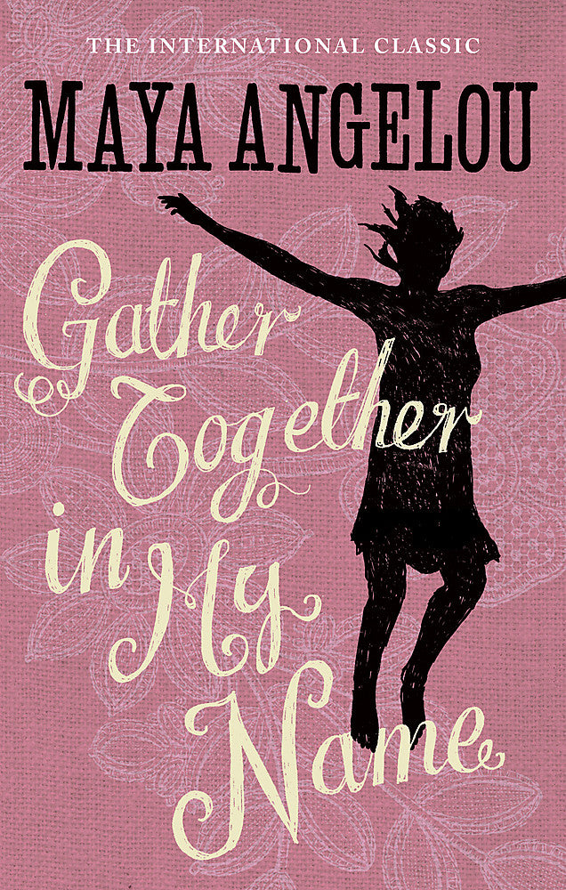 Gather Together in My Name by Maya Angelou