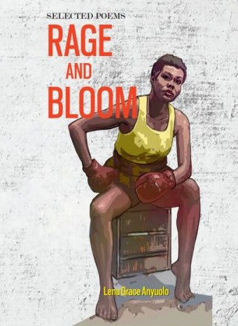 Rage and Bloom by Lena Grace Anyuolo