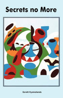 Secrets No More by Goretti Kyomuhendo