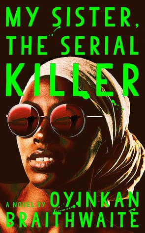 My Sister, The Serial Killer by Oyikan Braithwaite